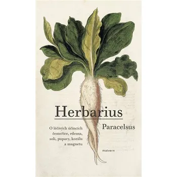 Herbarius - O léčivých účincích čemeřice, rdesna, soli, pupavy, korálu a magnetu - Teofrastus Paracelsus