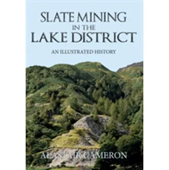 Slate Mining in the Lake District - Cameron, Alastair; Withey, Liz