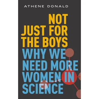 Příroda Not Just for the Boys - Donald, Athene (Professor Emerita of Experimental Physics and Master of Churchill College, Professor Emerita of Experime [EN] (2025, Brožovaná, Oxford University Press)