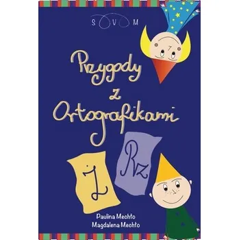 Przygody z Ortografikami Ż i RZ - Magdalena Mechło
