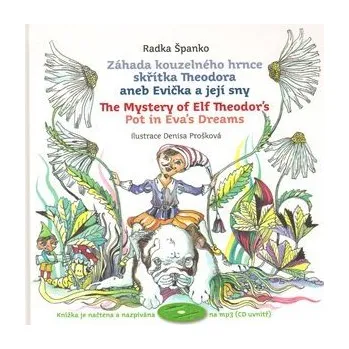 Pohádka Záhada kouzelného hrnce skřítka Theodora aneb Evička a její sny + CD mp3 - Radka Španko