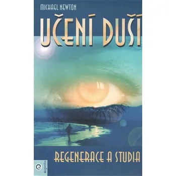 Učení duší - Regenerace a studia - Michael Newton
