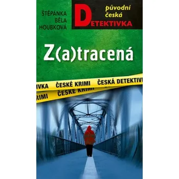 Z(a)tracená - Štěpánka Běla Houbková
