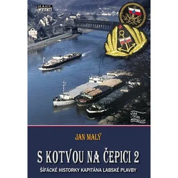 S kotvou na čepici 2 - Šífácké historky kapitána labské plavby - Jan Malý