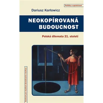 Neokopírovaná budoucnost - Dariusz Karłowicz