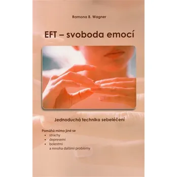 Osobní rozvoj EFT - svoboda emocí (jednoduchá technika sebeléčení) - Romana B. Wagner