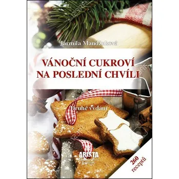 Vánoční cukroví na poslední chvíli, 2. vydání - Jarmila Mandžuková
