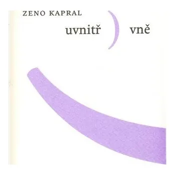 Poezie Uvnitř vně - Zeno Kaprál