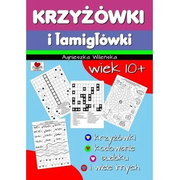 Krzyżówki i łamigłówki wiek 10 + - Agnieszka Wileńska