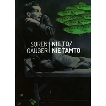 Nie to Nie tamto - Gauger Soren