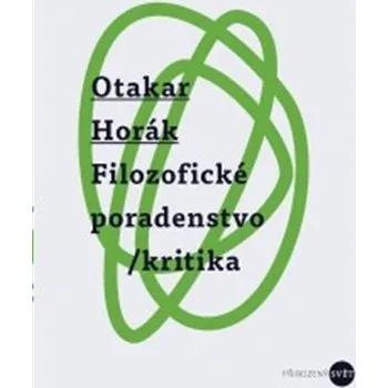 Filozofické poradenstvo/kritika - Otakar Horák