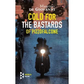 Cold For The Bastards Of Pizzofalcone - de Giovanni Maurizio