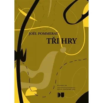 Tři hry - Joël Pommerat