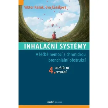 Inhalační systémy v léčbě nemocí s chronickou bronchiální obstrukcí, 4. vydání - Viktor Kašák