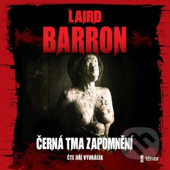 Černá tma zapomnění - Laird Barron Témbr