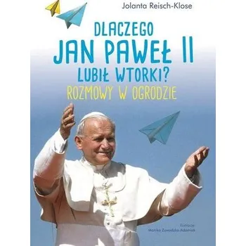Dlaczego Jan Paweł II lubił wtorki? Toto i Jan Paweł II. Rozmowy w ogrodzie - Jolanta Reisch-Klose