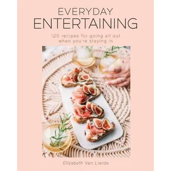Everyday Entertaining Cookbook - Lierde, Elizabeth Van