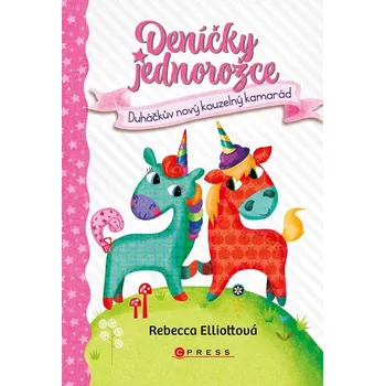 Pohádka Deníčky jednorožce - Duháčkův nový kouzelný kamarád - Rebecca Elliott