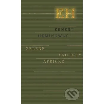 Zelené pahorky africké - Ernest Hemingway Odeon