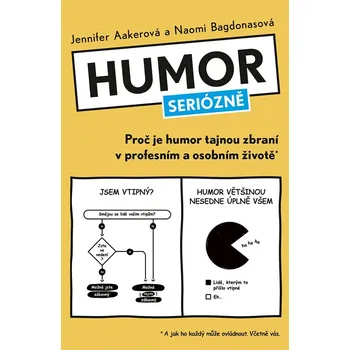 Humor seriózně - Proč je humor tajnou zbraní v profesním a osobním životě - Jennifer Aakerová