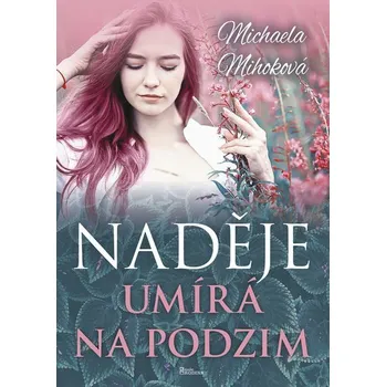 Naděje umírá na podzim - Michaela Mihoková