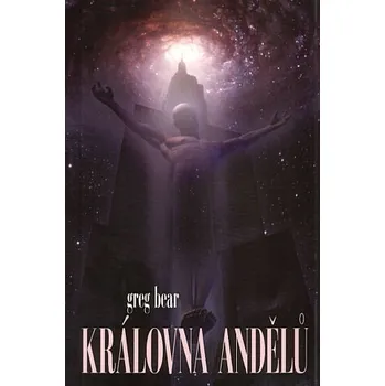 Královna andělů - Greg Bear