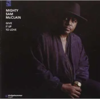 Zahraniční hudba CD Mighty Sam McClain: Give It Up To Love 2011