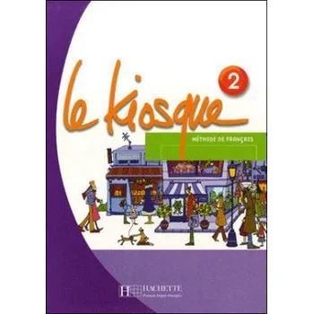 Francouzský jazyk Le Kiosque 2 Livre de l´éleve - Fabienne Gallon