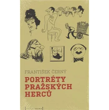 Umění Portréty pražských herců /slovem a karikaturou/ - František Černý