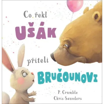 Pohádka Co řekl ušák příteli bručounovi - Chris Saunders