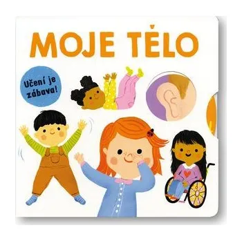 Bystrá hlava Moje tělo - Učení je zábava - Mária Nerádová