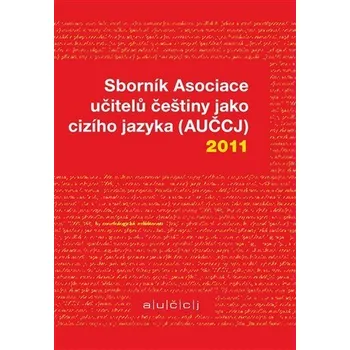 Sborník Asociace učitelů češtiny jako cizího jazyka (AUČCJ) 2011 - Zuzana Hajíčková