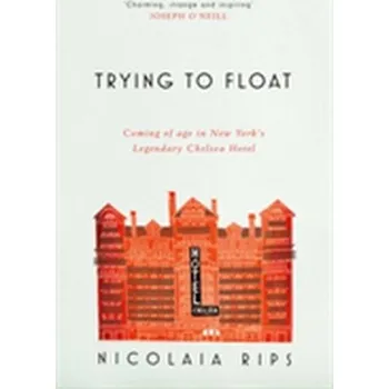 Literární biografie Trying to Float - Rips, Nicolaia [EN] (2017, Brožovaná, Simon & Schuster Ltd)
