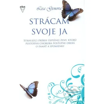 Strácam svoje ja - Lisa Genova Arkus