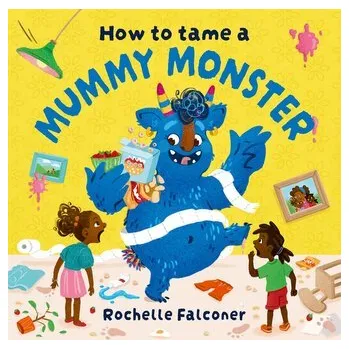 První čtění How to Tame a Mummy Monster - Falconer, Rochelle
