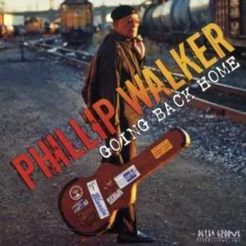Zahraniční hudba CD Phillip Walker: Going Back Home 2008