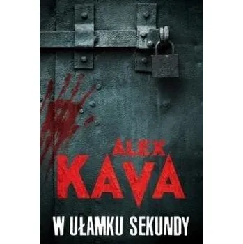 W ułamku sekundy - Alex Kava