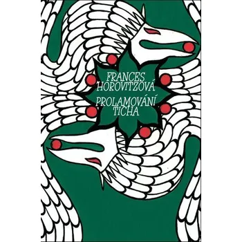 Poezie Prolamování ticha - Frances Horovitzová