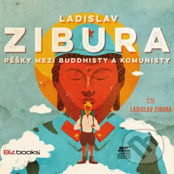 Pěšky mezi buddhisty a komunisty - Ladislav Zibura BIZBOOKS