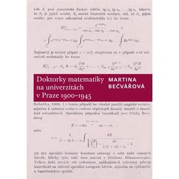 Doktorky matematiky na univerzitách v Praze 1900-1945 - Martina Bečvářová