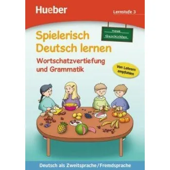 Německý jazyk Spielerisch Deutsch lernen: Lernstufe 3,neue Geschichten: Wortschatzvertiefung und Grammatik - Christoph Wortberg