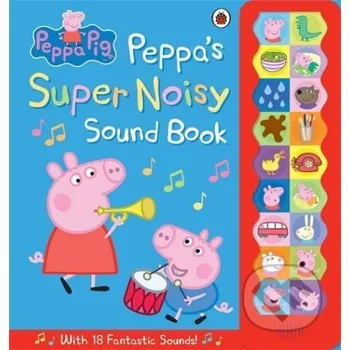 Pohádka Peppa Pig: Peppa's Super Noisy Sound Book - Ladybird Books Ladybird Books