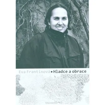 Hladce a obrace aneb Spisy sebrané kdysi - Eva Frantinová