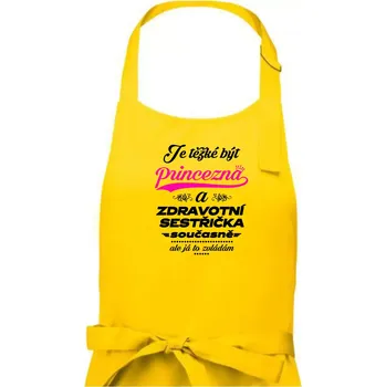 Kuchyňská zástěra Je těžké být princezna - zdravotní sestřička - Dámská zástěra na vaření - Univerzální velikost ( Žlutá )