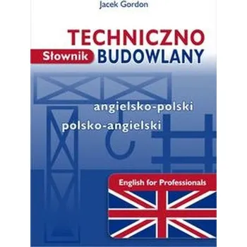 Słownik techniczno-budowlany angielsko-polski polsko-angielski - Gordon Jacek