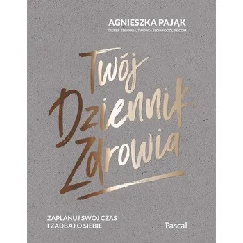 Adresář TWÓJ DZIENNIK ZDROWIA - AGNIESZKA PAJĄK