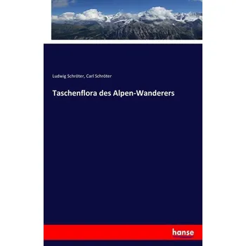 Příroda Taschenflora des Alpen-Wanderers - Schröter, Ludwig