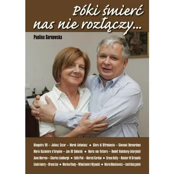Literární biografie Póki śmierć nas nie rozłączy... - Sarnowska Paulina