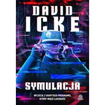 Symulacja. Wyjście z ukrytego programu... - David Icke