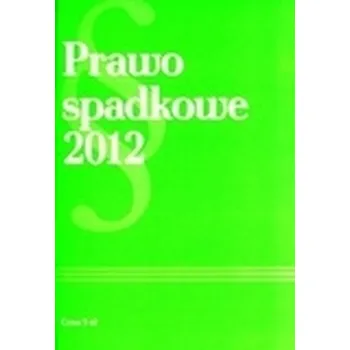 Prawo spadkowe 2012 - praca zbiorowa